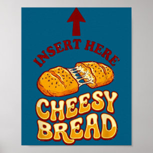Insert cheesy bread shirt funny foodie pizza lover poster