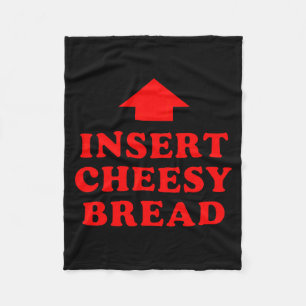 Insert Cheesy Bread Viral  Fleece Blanket