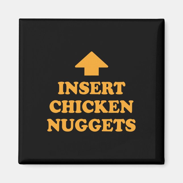 Insert Chicken Nuggets Funny Food Meme Chickens Te Magnet (Front)