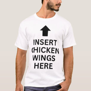 Insert Chicken Wings Here Funny Food Chicken Wings T-Shirt