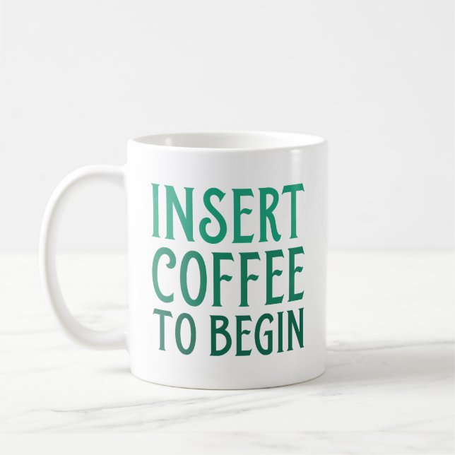 Insert Coffee To Begin Coffee Mug (Left)