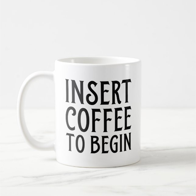 Insert Coffee To Begin Coffee Mug (Left)