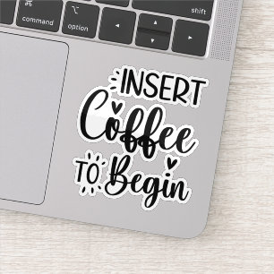 Insert Coffee To Begin Elegant Simple Typography