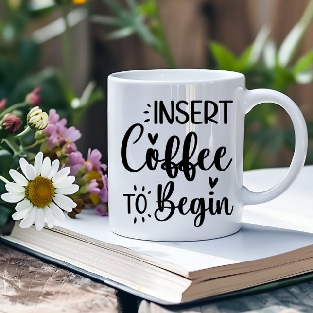 Insert Coffee To Begin Elegant Simple Typography Mug (Creator Uploaded)