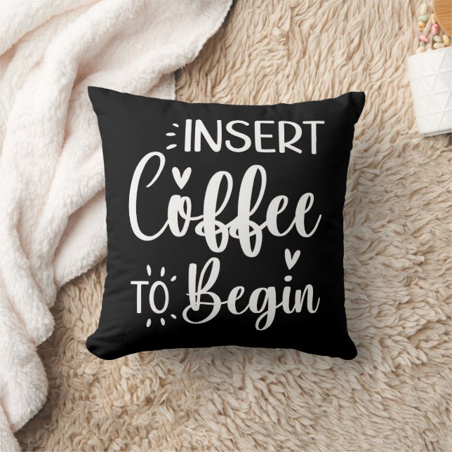 Insert Coffee To Begin Humourous Quote Coffee Love Cushion (Blanket)