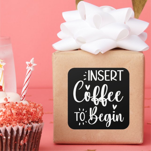 Insert Coffee To Begin Humourous Quote Coffee Love Square Sticker (Party)