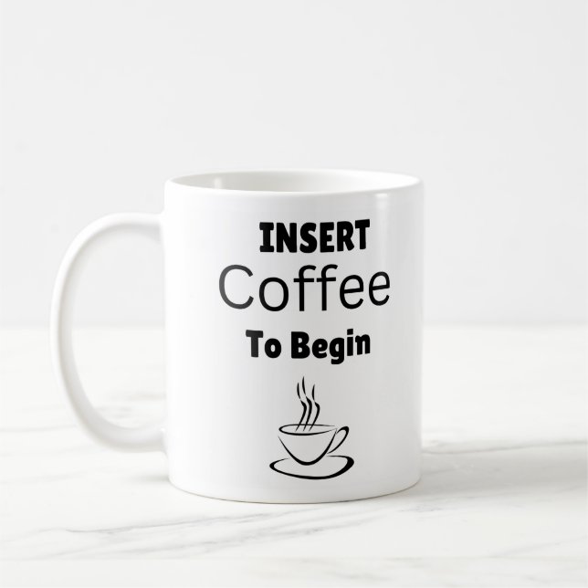 Insert Coffee to Begin Typography Funny Quote  Coffee Mug (Left)