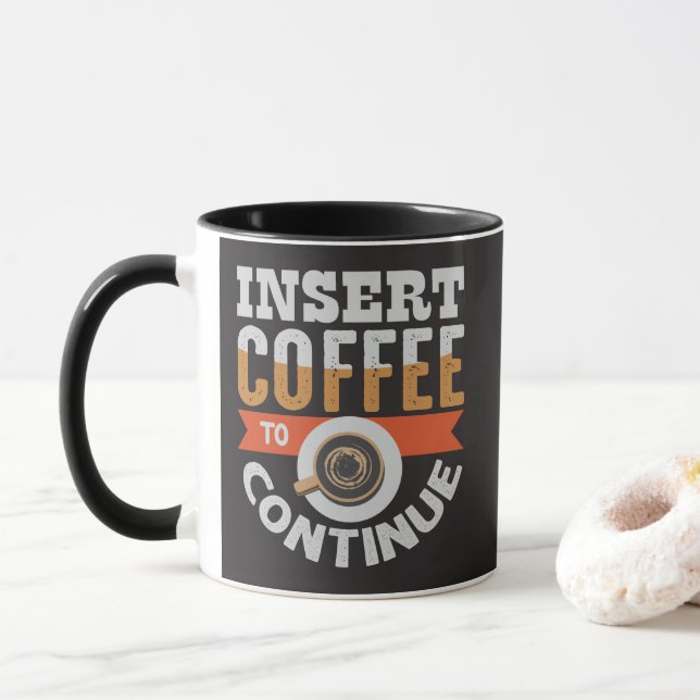Insert Coffee To Continue Funny  Mug (With Donut)