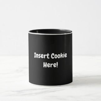 Insert Cookie Here! Mug