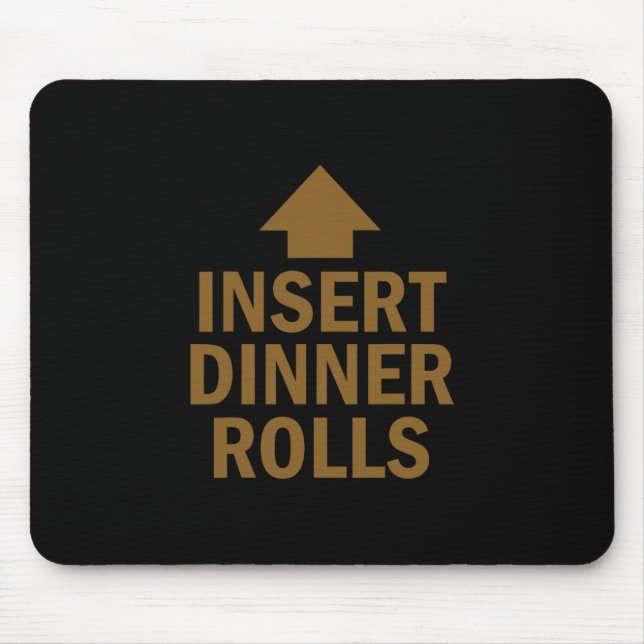 Insert Dinner Rolls Funny Pointing Arrow To Mouth  Mouse Pad (Front)