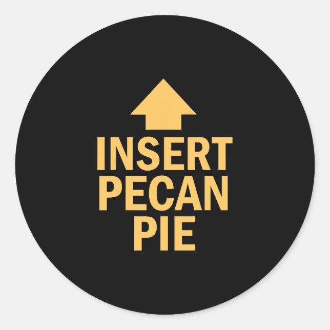 Insert Pecan Pie Funny Thanksgiving Pointing Arrow Classic Round Sticker (Front)