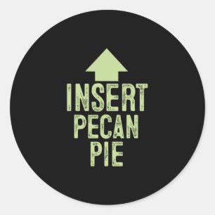 Insert Pecan Pie Funny Thanksgiving Pointing Arrow Classic Round Sticker