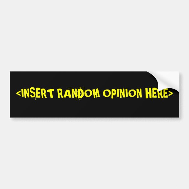 <INSERT RANDOM OPINION HERE> BUMPER STICKER (Front)