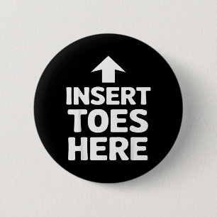 Insert Toes Here Arrow Humour Funny Comedy Jokes 6 Cm Round Badge