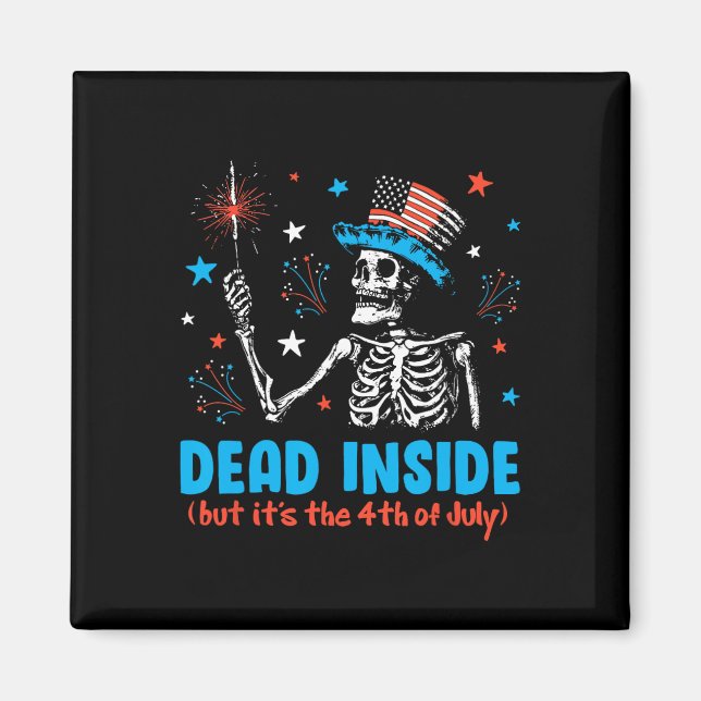 Inside But It The 4th Of July Skeleton Independenc Magnet (Front)