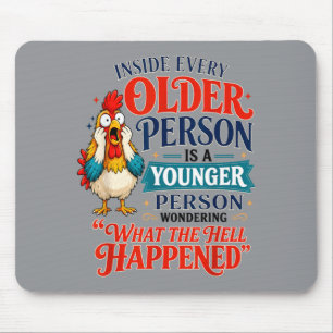 Inside Every Older Person Is A Younger Person Mouse Pad
