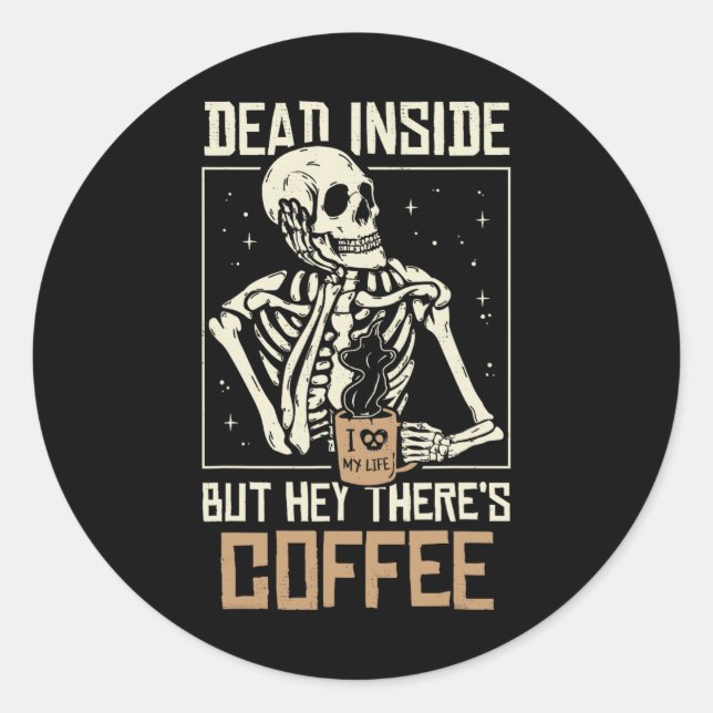 Inside Skeleton Drinking Coffee Funny Halloween Sk Classic Round Sticker (Front)