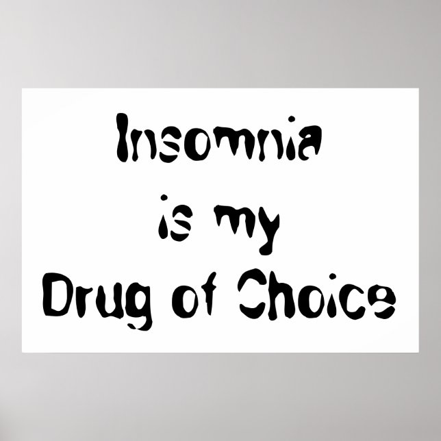 Insomnia is my Drug of Choice Poster (Front)