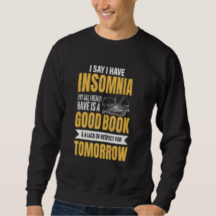 Insomniac Good Book And Lack Of Respect Sleeping I Sweatshirt