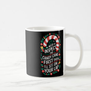 Inspect The Candy Cane First - Dirty Adult Humor C Coffee Mug