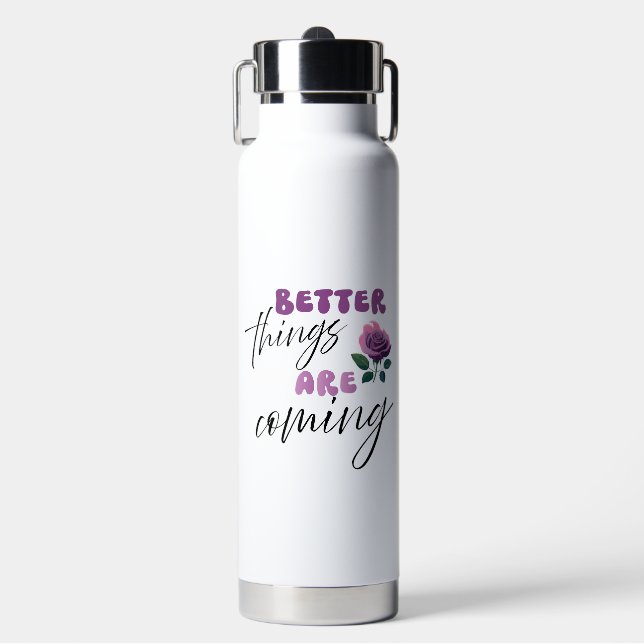 Inspiration "better things are coming"  water bottle (Front)