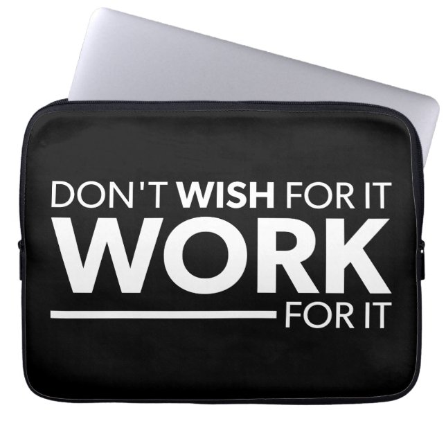 Inspiration - Don't Wish For It - Work For It Laptop Sleeve (Front)