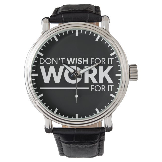 Inspiration - Don't Wish For It - Work For It Watch (Front)