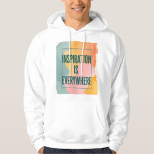 Inspiration Is Everywhere Hoodie