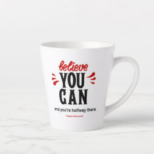 Inspiration Quote "Believe you can Latte Mug