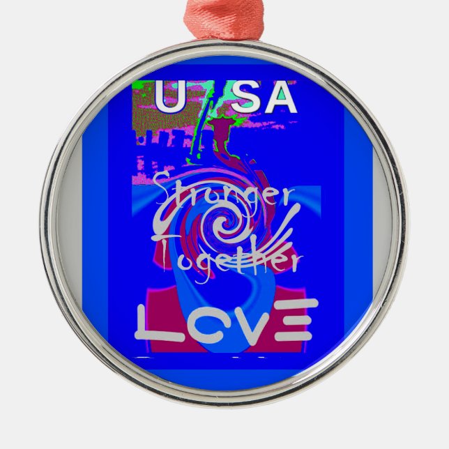 Inspiration USA We Are Stronger Together With Love Metal Ornament (Front)