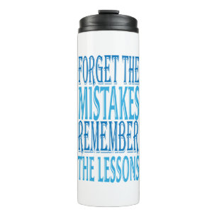 Inspiration Words "forget the mistakes" Tumbler