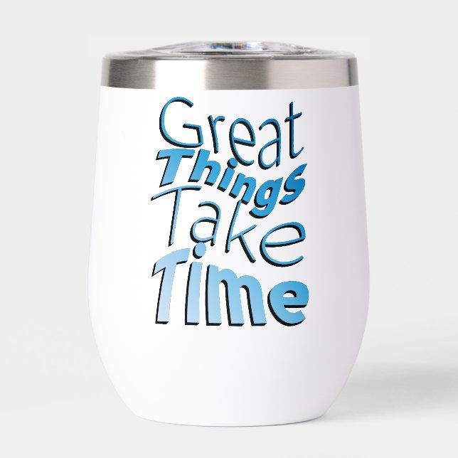 Inspiration Words "great things take time" Tumbler (Front)