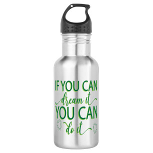 Inspiration Words "if you can dream it" Tumbler 532 Ml Water Bottle