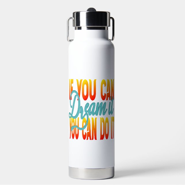 Inspiration Words "if you can dream it" Tumbler Water Bottle (Front)
