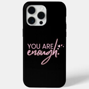 Inspiration You Are Enough iPhone 15 Pro Max Case