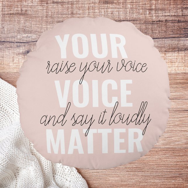 Inspiration Your Voice Matter Motivation Quote Round Cushion (Creator Uploaded)