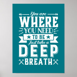Inspirational Acceptance Quote Take A Deep Breath Poster