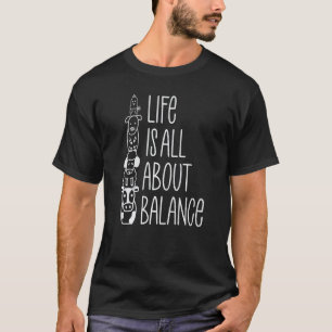 Inspirational  Animals Life Is All About Balance   T-Shirt