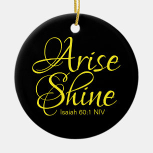 Inspirational Arise and Shine Faith Message Gold C Ceramic Ornament