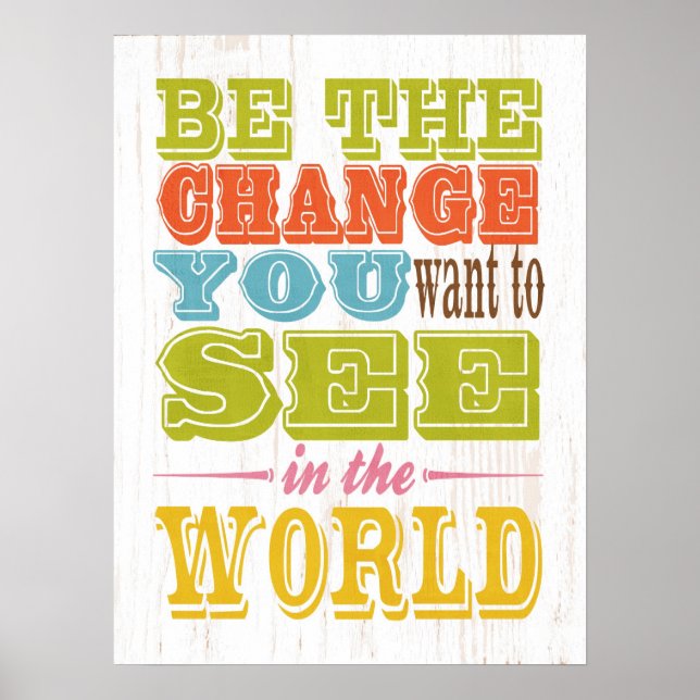 Inspirational Art- Be the Changed You Want Poster (Front)