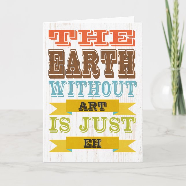 Inspirational Art - The Earth Without Art. Holiday Card (Front)