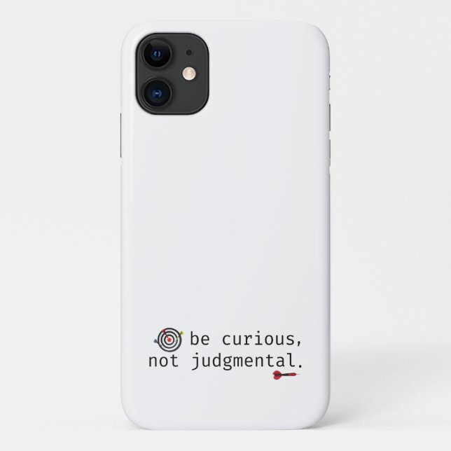 Inspirational Be Curious Not Judgmental Phone Case (Back)