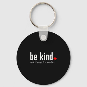 Inspirational Be Kind And Change The World Quote G Key Ring