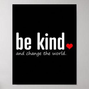 Inspirational Be Kind And Change The World Quote G Poster