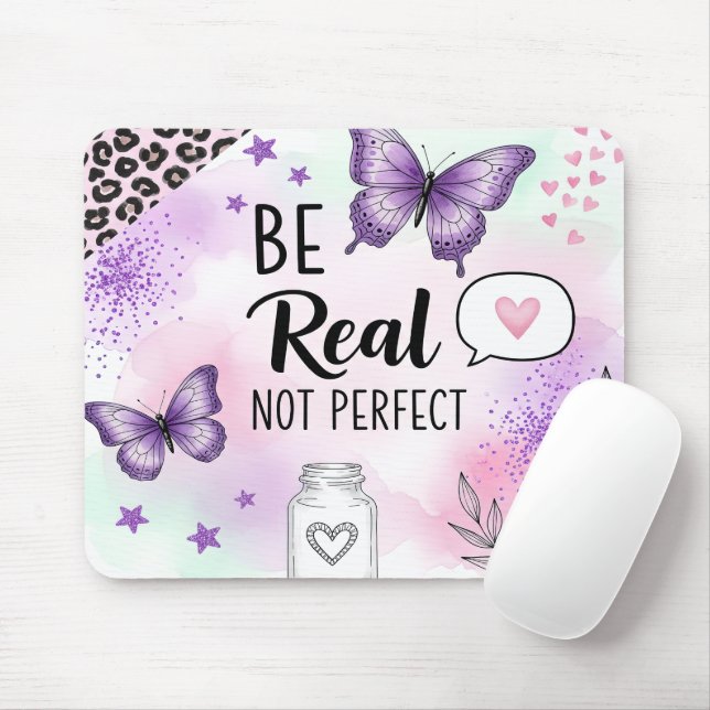 Inspirational Be Real Not Perfect Mouse Pad (With Mouse)