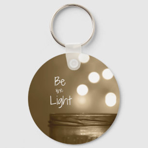 Inspirational Be the Light Quote Key Ring