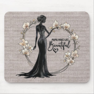 Inspirational/Beautiful Moms Life Besutiutiful Mouse Pad