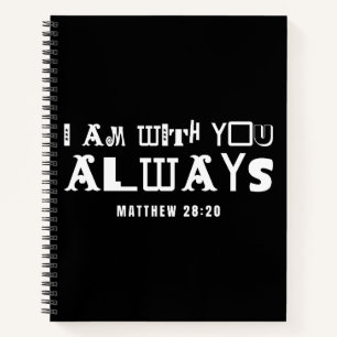 Inspirational Bible Quote I Am With You Always Notebook