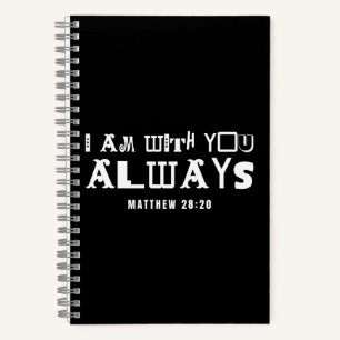Inspirational Bible Quote I Am With You Always Notebook