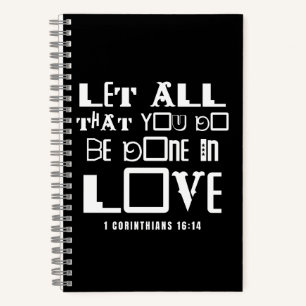 Inspirational Bible Quote Let All That You Do Notebook